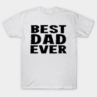 Best Dad Ever - Black T-Shirt